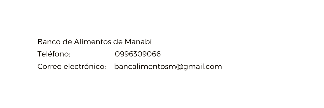 Banco de Alimentos de Manabí Teléfono 0996309066 Correo electrónico bancalimentosm gmail com